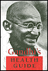 Gandhi's Health Guide - Mahatma Karamchand Gandhi, Gandhi, Mohandas K. Gandhi - 