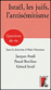 Israël, les juifs, l'antisémitisme - Jacques Attali Pascal Boniface Gérard Israël - Atelier Ed De L'