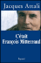 C'était François Mitterrand - Jacques Attali - Editions Fayard
