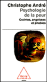 Psychologie de la peur - Craintes, angoisses, phobies - Christophe André - Odile Jacob