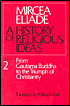  History of Religious Ideas: From Gautama Buddha to the Triumph of Christianity, Vol. 2 - Mircea Eliade, Willard R. Trask (Translator)