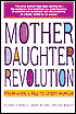 Mother Daughter Revolution: From Good Girls to Great Women - Elizabeth Debold, Marie C. Wilson