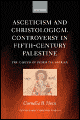 Asceticism and Christological Controversy in Fifth-Century Palestine: The Career of Peter the Iberian - Cornelia B. Horn
