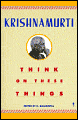 Think on These Things - Jiddu Krishnamurti, J. Krishnamurti, D. Rajagopal (Editor)