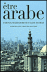 Etre arabe - Entretiens avec Christophe Kantcheff - Elias Sanbar Farouk Mardam-Bey - Sindbad-Actes Sud