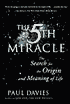Fifth Miracle: The Search for the Origin and Meaning of Life - Paul C. Davies, P. C. Davies, Paul Davies