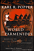The World of Parmenides: Essays on the Presocratic Enlightenment - Karl Raimund Popper, Arne F. Petersen, Jrgen Mejer, Arne F. Petersen (Editor), Jrgen Mejer (With)