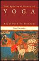 Spiritual Roots of Yoga: Royal Path to Freedom - Ravi Ravindra, Priscilla Murray (Editor), Priscilla Murray (Editor)