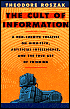 The Cult of Information: A Neo-Luddite Treatise on High-Tech Artificial Intelligenec, and The True Art of Thinking - Theodore Roszak