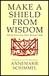 Make a Shield from Wisdom: Selected Verses from Nasir-I Khusraw's Divan - Annemarie Schimmel