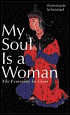 My Soul Is a Woman: The Feminine in Islam - Annemarie Schimmel, Susan H. Ray (Translator)