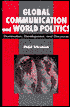 Global Communication and World Politics: Domination, Development, and Discourse - Majid Tehranian