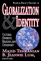 Globalization and Identity: Cultural Diversity, Religion, and Citizenship - Globalization and Identity: Cultural Diversity, Religion, and Citizenship - Majid Tehranian, B. Jeannie Lum (Editor)