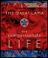 Compassionate Life - Tenzin Gyatso, His Holiness the Dalai Lama, David Kittelstrom (Editor)