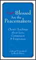 Blessed Are the Peacemakers: Christ's Teachings of Love, Compassion, and Forgiveness - Wendell Berry (Compiler)