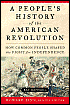 People's History of the American Revolution: How Common People Shaped the Fight for Independence - Ray Raphael, Howard Zinn (Editor)