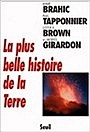 Andr Brahic, Paul Tapponnier, Lester R. Brown, Jacques Girardon, La plus belle histoire de la Terre, Editions du Seuil, Paris, 2001. 