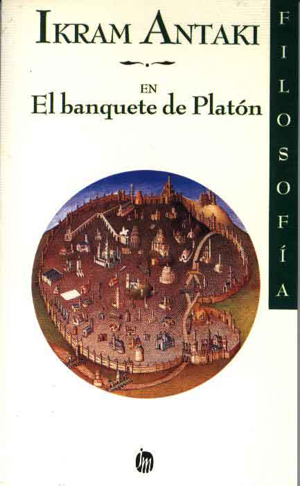 El banquete de Platon - Ikram Antaki
